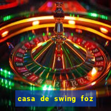 casa de swing foz do iguaçu